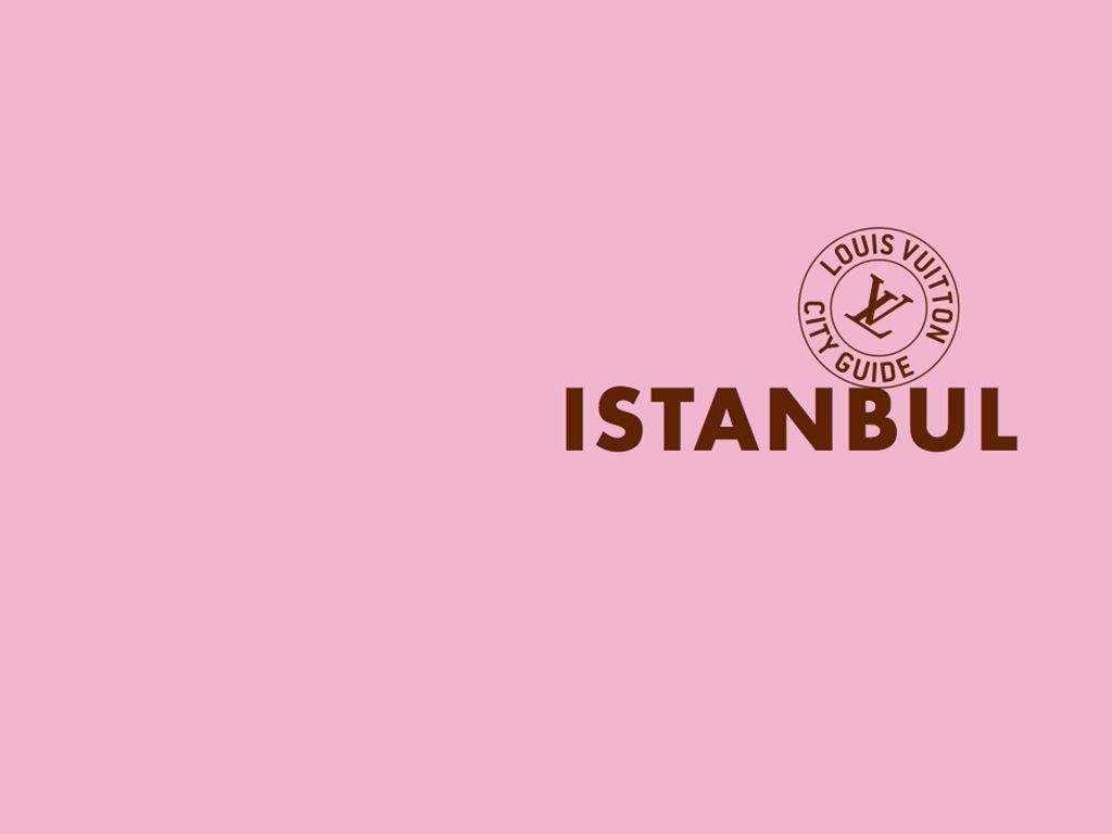 Louis Vuitton City Guide İstanbul - Istanbul Travel Guide - The Bank Hotel  Istanbul